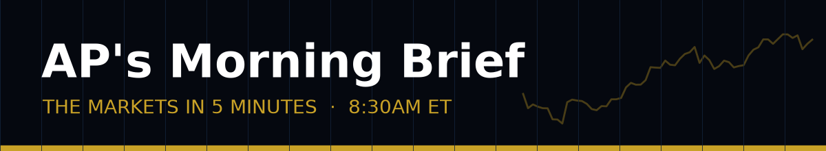 AP's Morning Brief: The markets in 5 minutes